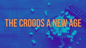 Movie Review: The Croods A New Age