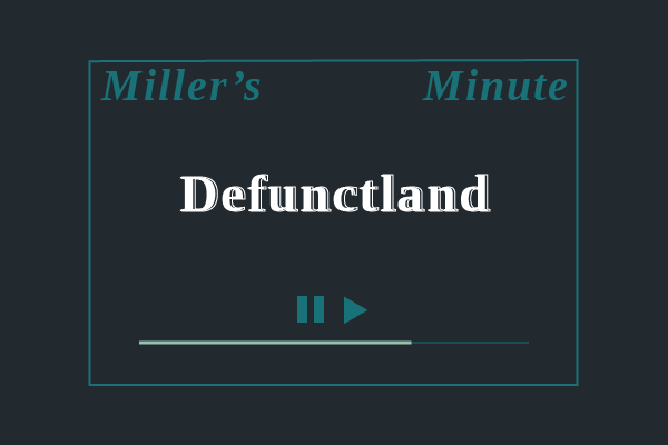 Miller’s Minute: Defunctland